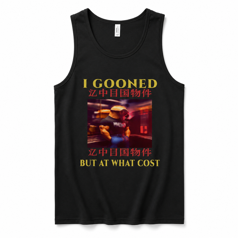 I Gooned But At What Cost Tank